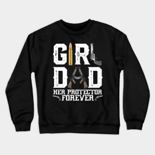 Girl Dad Her Protector Forever, Funny Father of Girls Crewneck Sweatshirt